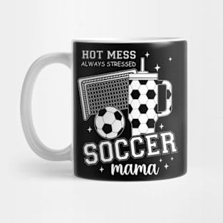 Hot Mess Soccer Mama, Soccer Mom, Soccer Season, Soccer Team, Mothers Day Mug